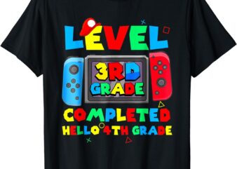 Level 3rd Grade Completed Hello 4th Grade Last Day Of School T-Shirt