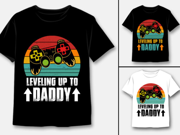 Leveling up to daddy t-shirt design