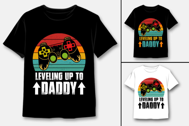 Leveling up to Daddy T-Shirt Design