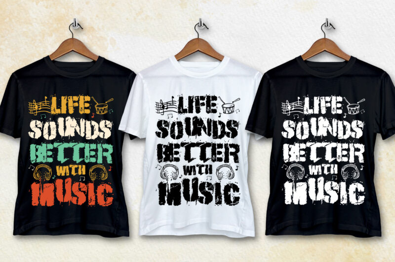 Life Sounds Better with Music T-Shirt Design