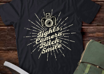 Lights Camera Bitch Smile T-Shirt ltsp