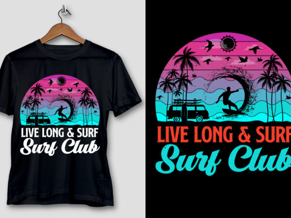 Live long & surf surf club t-shirt design