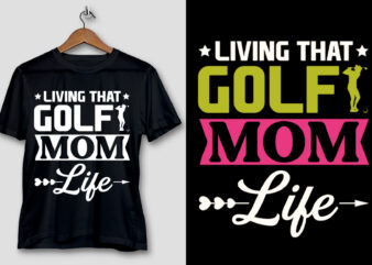 Living That Golf Mom Life T-Shirt Design