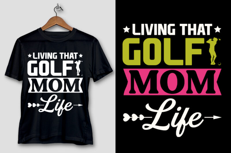 Living That Golf Mom Life T-Shirt Design