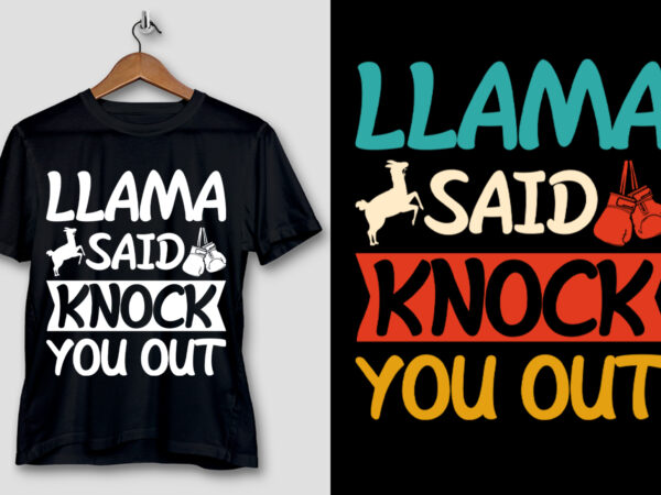 Llama said knock you out t-shirt design