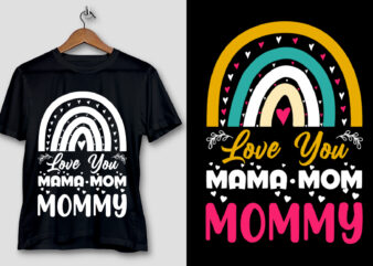 Love You Mama Mom Mommy T-Shirt Design