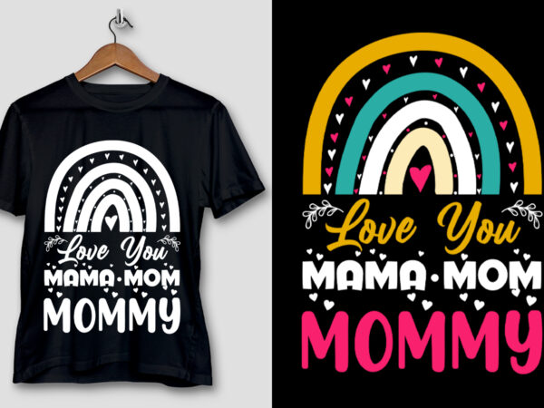 Love you mama mom mommy t-shirt design