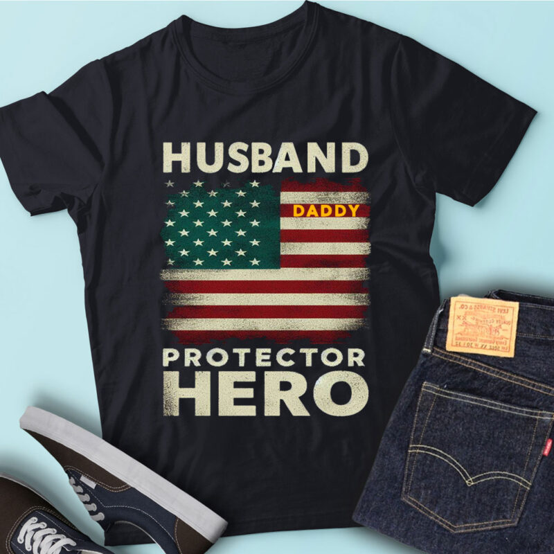 M186 Husband Daddy Protector Hero Fathers Day American Flag