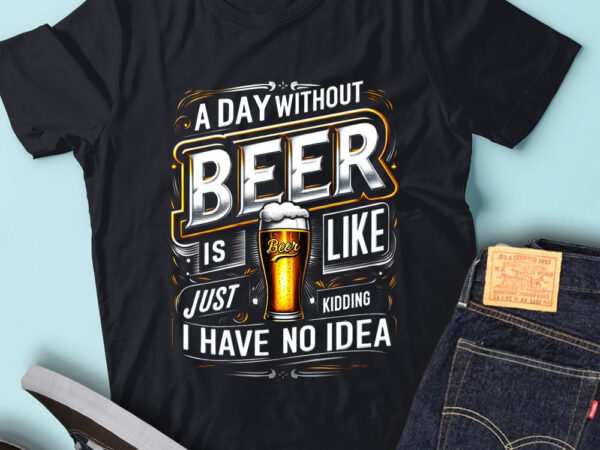 M202 a day without beer is like just kidding i have no idea t shirt designs for sale