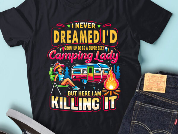 M218 i never dreamed i’d grow up a super sexy camping lady t shirt designs for sale