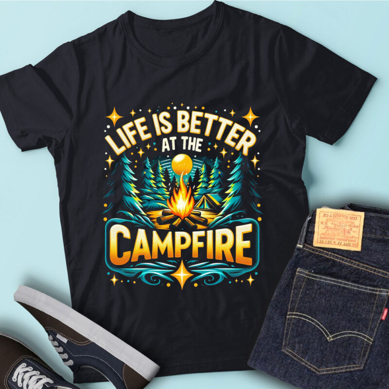 M221 Life Is Better At The Campfire Funny Camping Camper