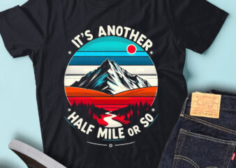 M222 It’s Another Half Mile Or So Mountain Hiking t shirt designs for sale