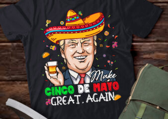 Make Cinco De Mayo Great Again Trump Funny Shirt ltsp