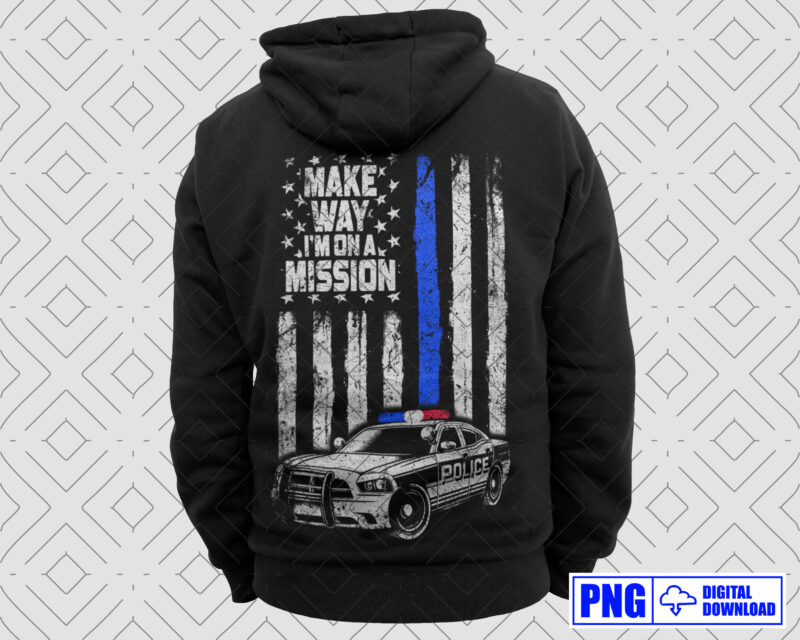 Make Way I’m On A Mission Police PNG, Thin Blue Line Distressed USA Flag Png Sublimation File, Police Car Png, Fathers Day Png, Police Shirt