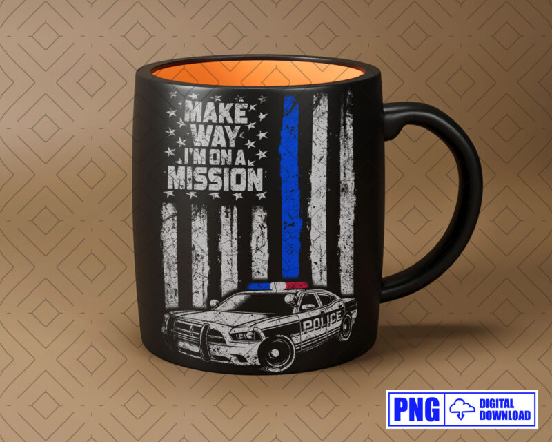 Make Way I’m On A Mission Police PNG, Thin Blue Line Distressed USA Flag Png Sublimation File, Police Car Png, Fathers Day Png, Police Shirt