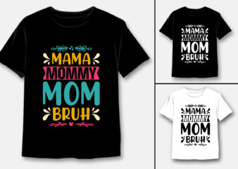 Mama Mommy Mom Bruh T-Shirt Design