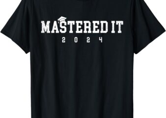 Master’s Degree Mastered It 2024 College Masters Degree Grad T-Shirt