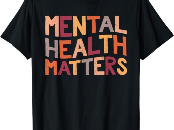 Mental health matters end the stigma be kind to your mind t-shirt