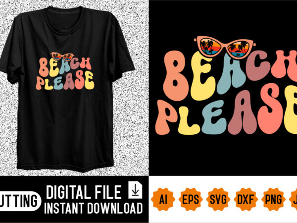 Beach please t shirt template