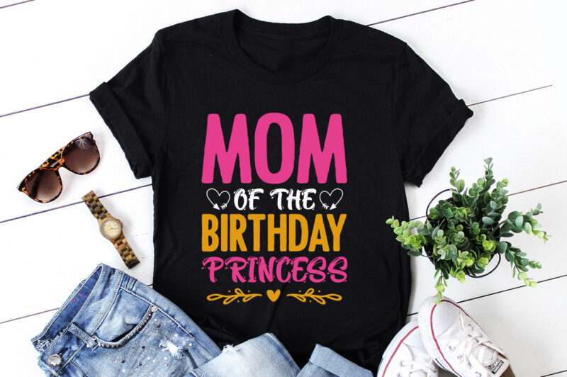 Mom Of The Birthday Princess T-Shirt Design