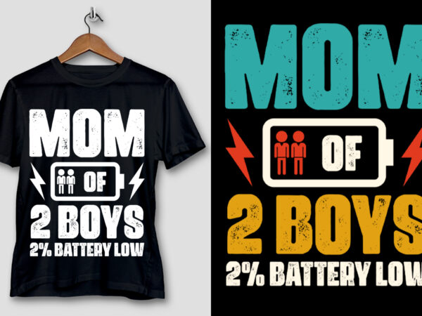 Mom of 2 boys 2% battery low t-shirt design