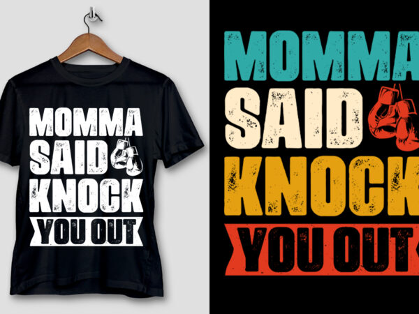 Momma said knock you out t-shirt design