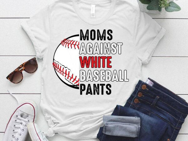 Moms against white baseball pants mother_s day funny baseball vintage t-shirt ltsp