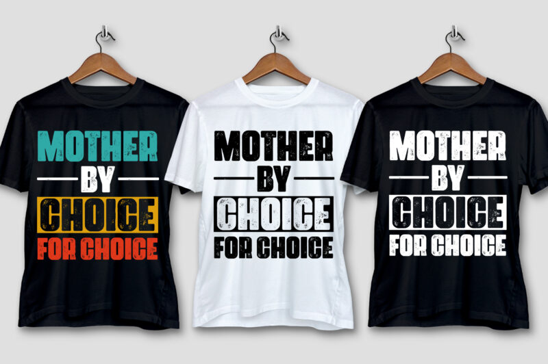 Mother By Choice For Choice T-Shirt Design