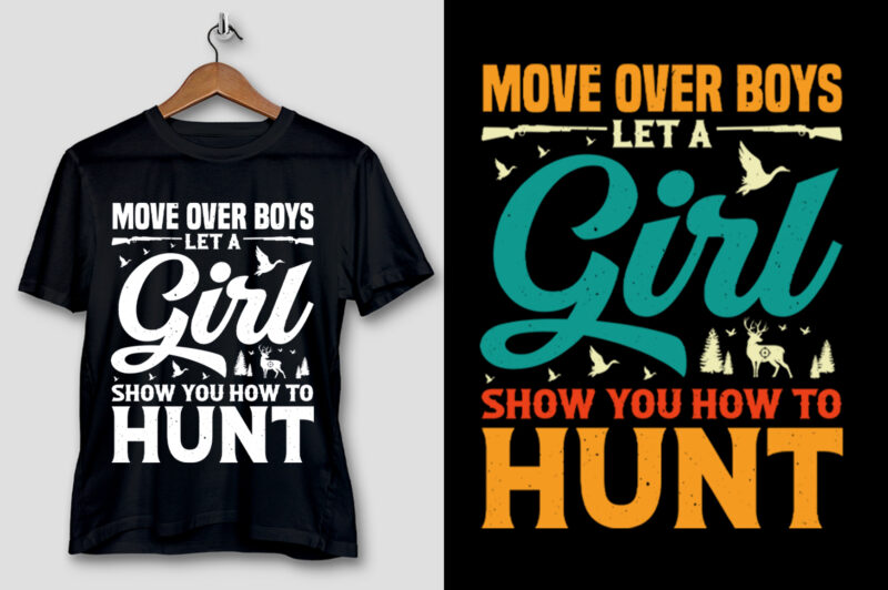 Move Over Boys Let A Girl Show You How to Hunt T-Shirt Design