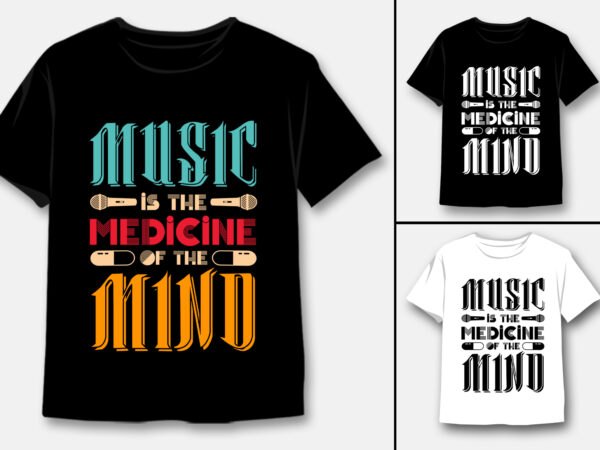 Music is the medicine of the mind t-shirt design