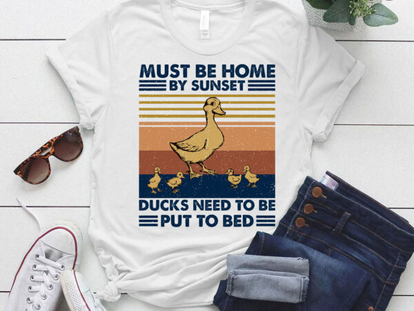 Must be home by sunset ducks need to be put to bed t-shirt ltsp