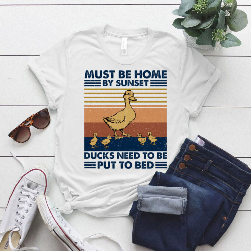 Must be home by sunset ducks need to be put to bed T-Shirt ltsp