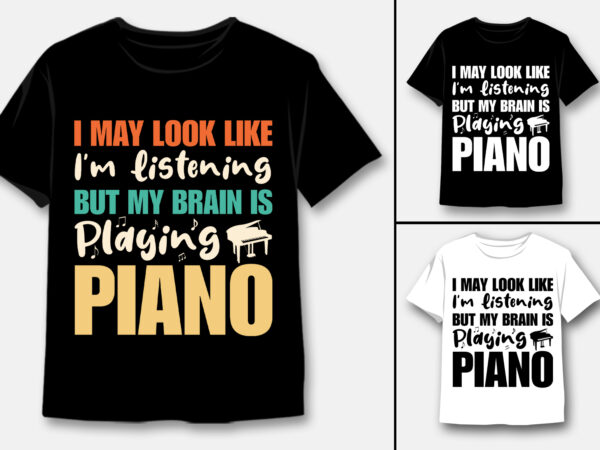 My brain is playing piano t-shirt design