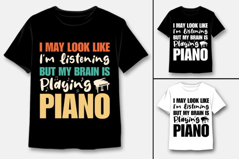 My Brain Is Playing PIANO T-Shirt Design