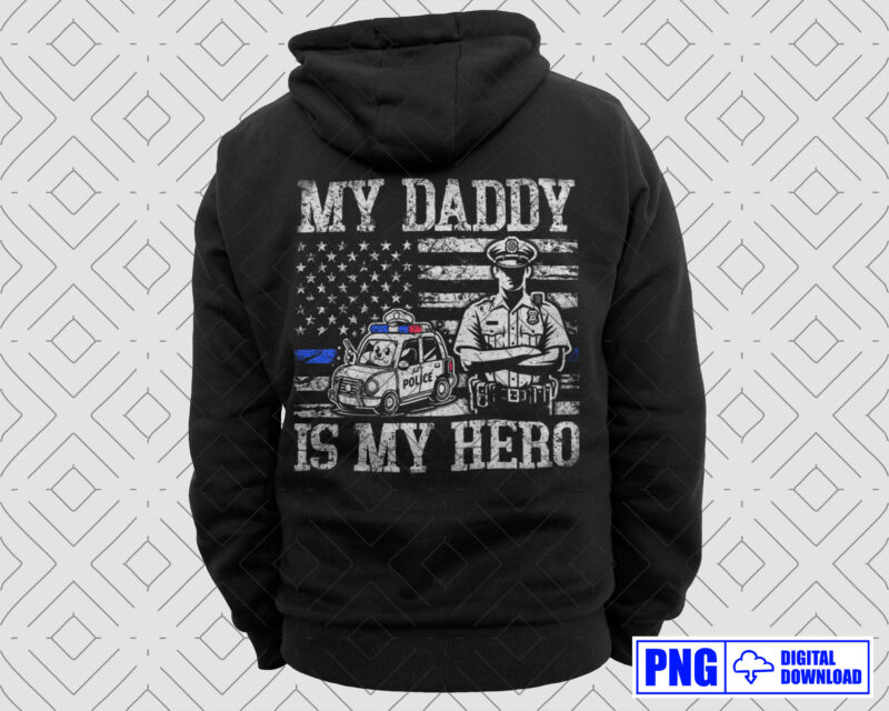 My Daddy Is My Hero PNG, Fathers Day Png, Gift for Police Son Daughter, Distressed Png Sublimation, Patriotic American 4th of July Png