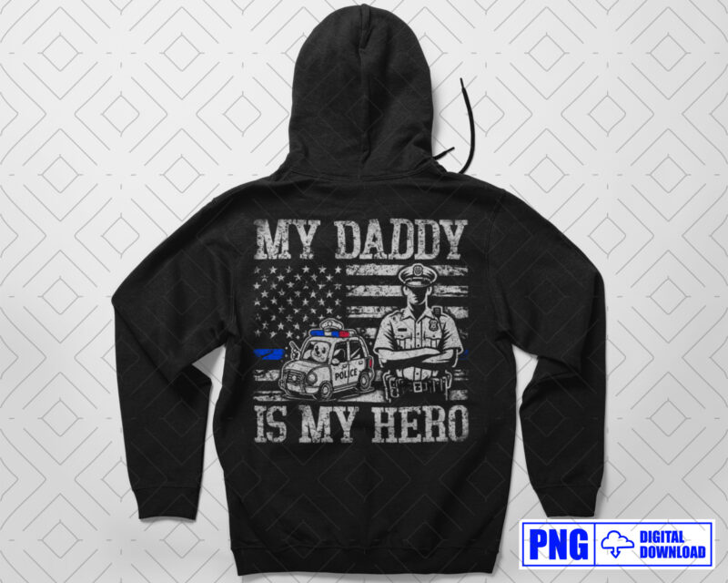 My Daddy Is My Hero PNG, Fathers Day Png, Gift for Police Son Daughter, Distressed Png Sublimation, Patriotic American 4th of July Png