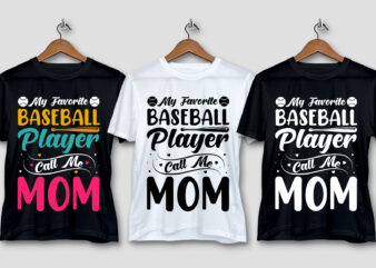 My Favorite Baseball Player Calls Me Mom T-Shirt Design