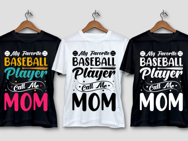 My favorite baseball player calls me mom t-shirt design