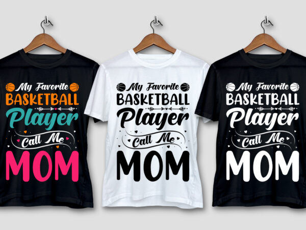 My favorite basketball player calls me mom t-shirt design