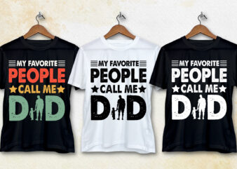 My Favorite People Call Me Dad T-Shirt Design