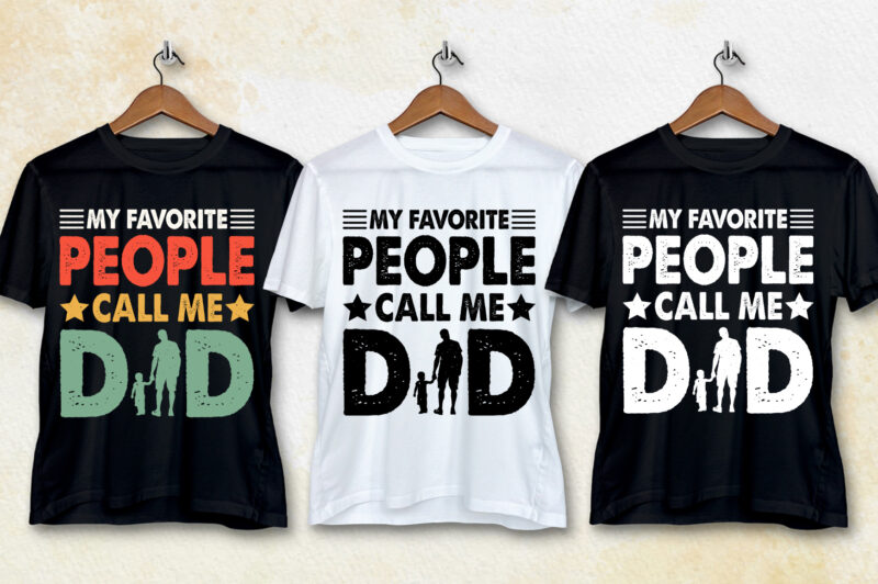 My Favorite People Call Me Dad T-Shirt Design