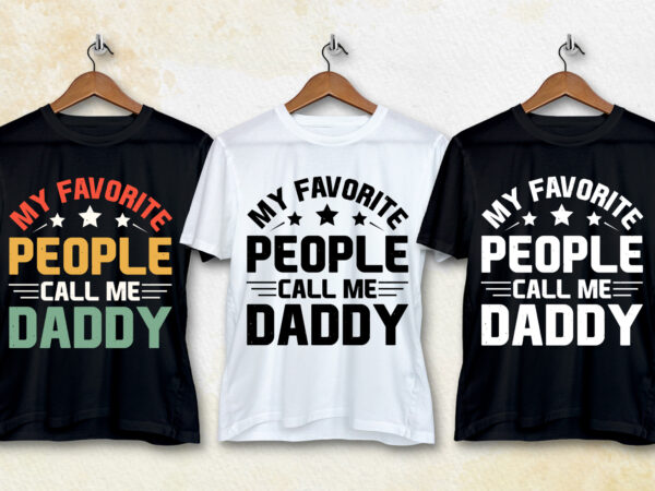 My favorite people call me daddy t-shirt design