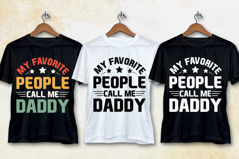 My Favorite People Call Me Daddy T-Shirt Design