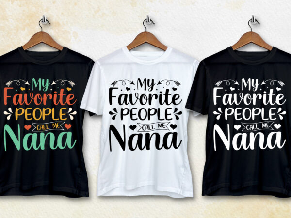 My favorite people call me nana t-shirt design
