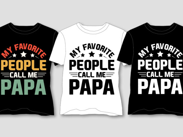 My favorite people call me papa t-shirt design