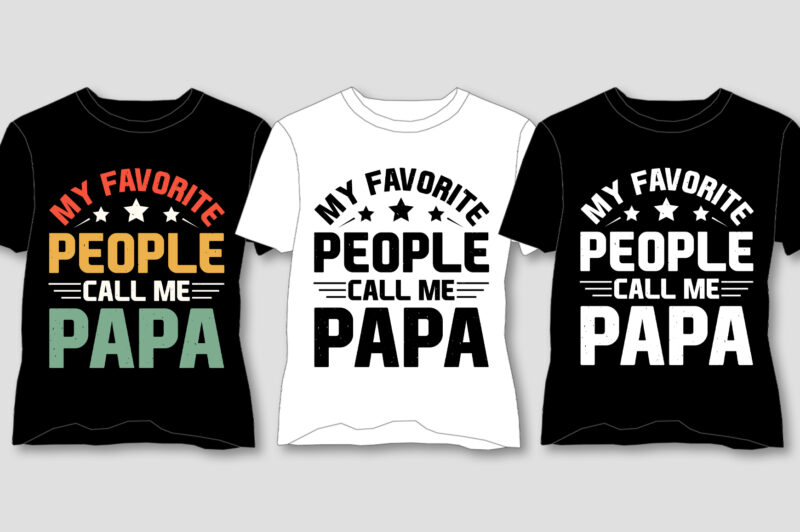 My Favorite People Call Me Papa T-Shirt Design