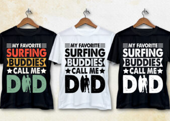 My Favorite Surfing Buddies Call Me Dad T-Shirt Design