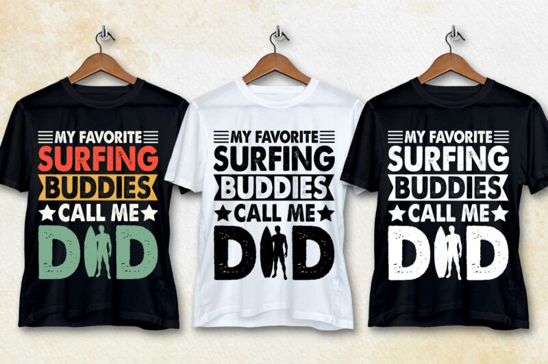 My Favorite Surfing Buddies Call Me Dad T-Shirt Design