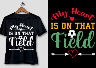 My Heart Is On That Field Soccer T-Shirt Design