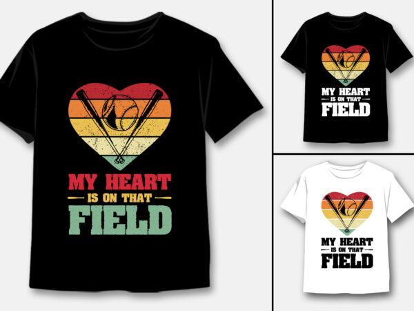 My heart is on that field baseball t-shirt design